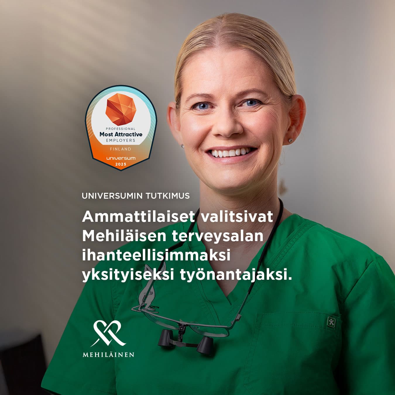 Lähikuva hymyilevästä Mehiläisen naistyöntekijästä. Kuvassa on myös Universumin 'Most Attractive Employers 2025' -tunnus ja teksti, jossa kerrotaan ammattilaisten valinneen Mehiläisen terveysalan ihanteellisimmaksi yksityiseksi työnantajaksi.